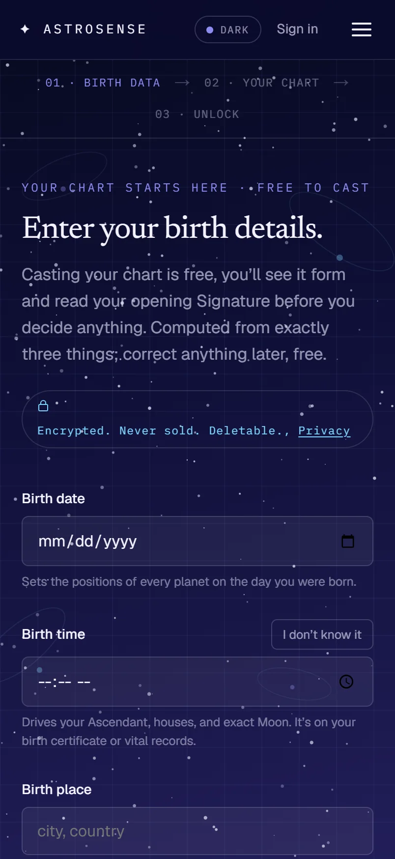 Cast your chart: Enter your birth details, free to cast; birth date, birth time with an I don't know option, birth place; encrypted, never sold, deletable