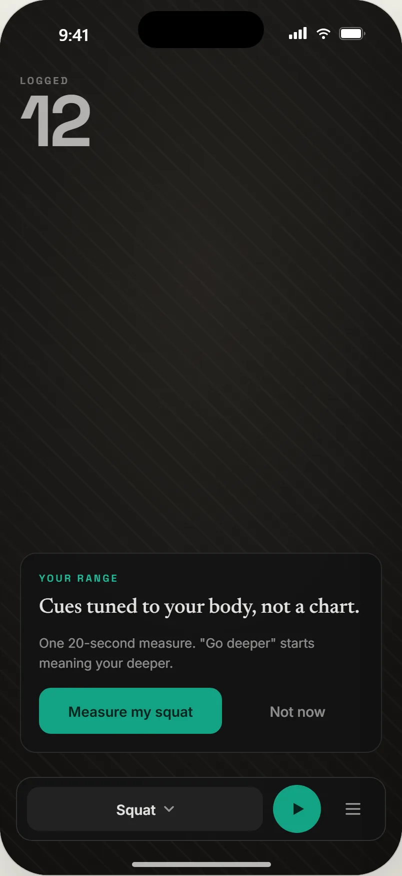 After a logged set: cues tuned to your body, not a chart; Measure my squat, or Not now