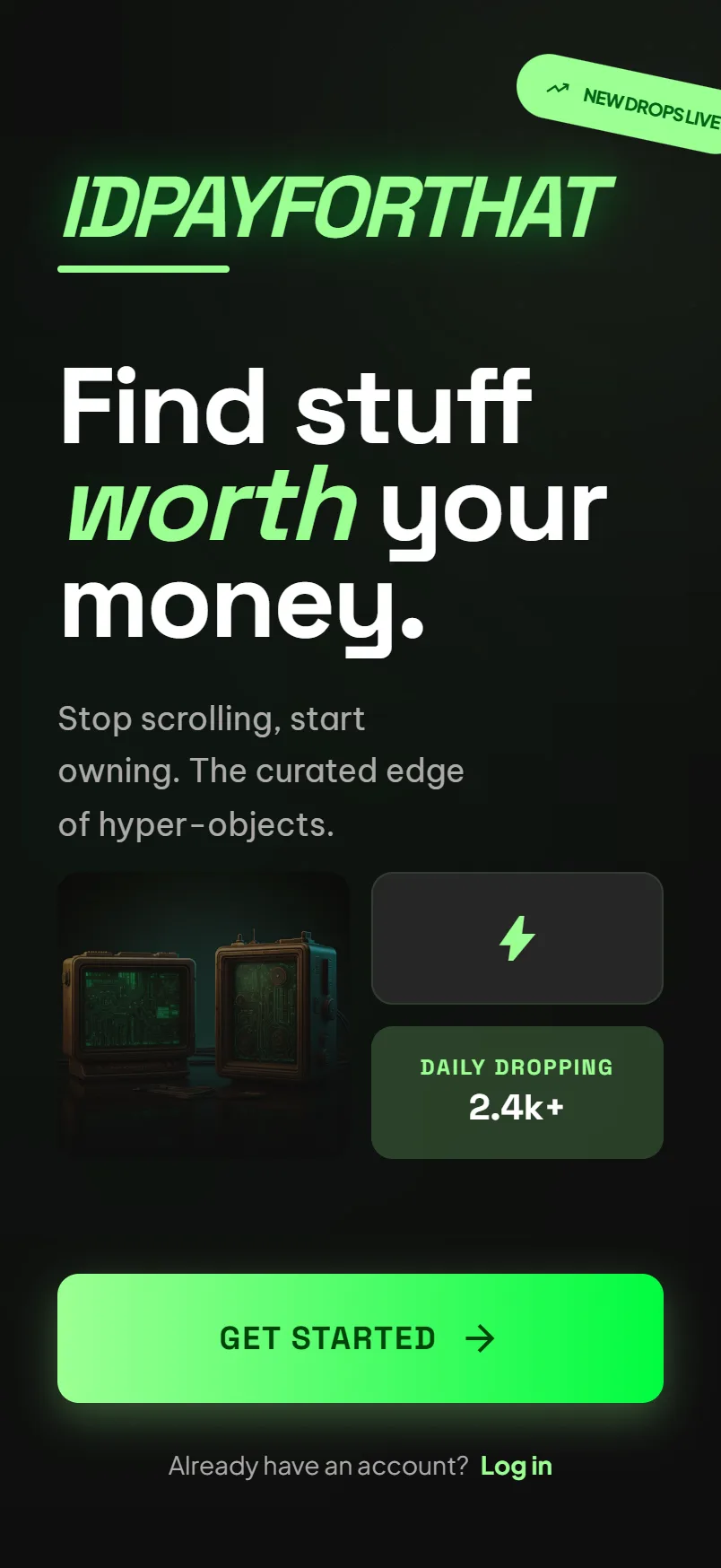 Welcome to idpayforthat: the wordmark in electric green on near-black, with daily drops and new drops live badges and a single arrow to continue